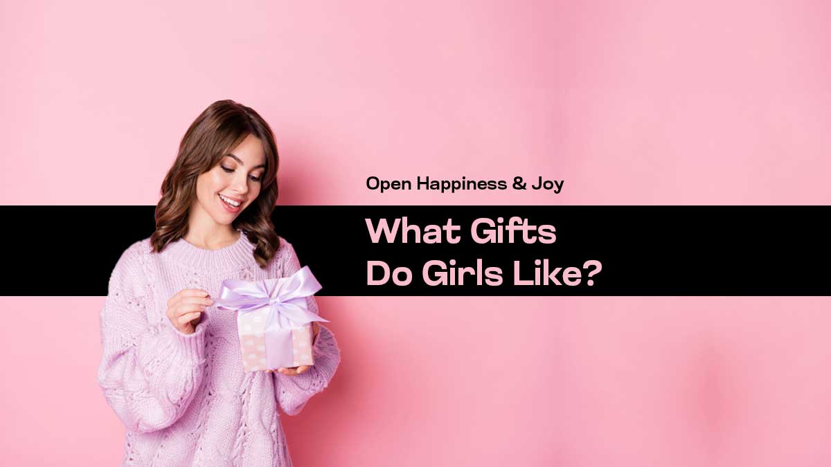 What Gifts Do Girls Like?